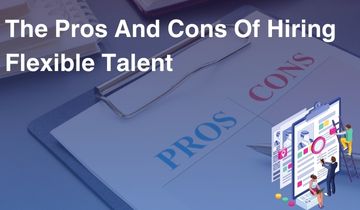 The Pros and Cons of Hiring Flexible Talent