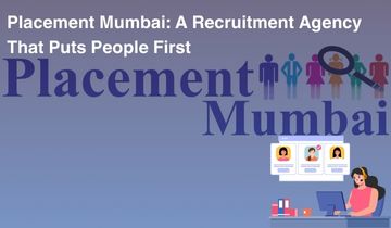 Placement Mumbai:  A Recruitment Agency That Puts People First