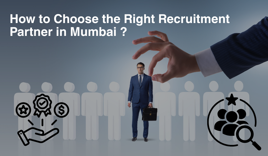 How to Choose the Right Recruitment Partner in Mumbai 