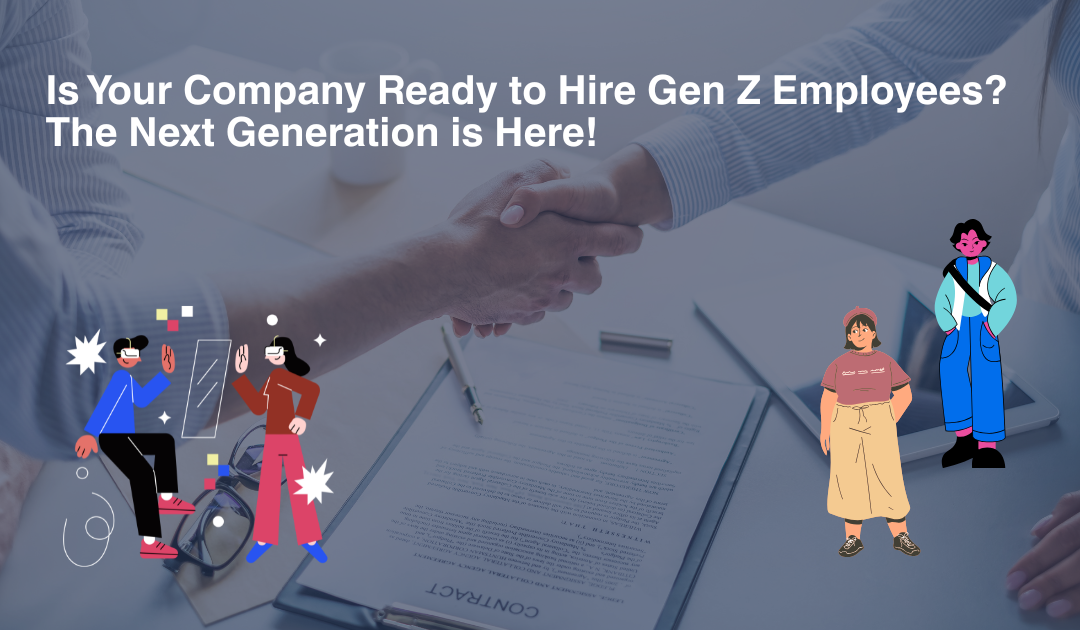 Is Your Company Ready to Hire Gen Z Employees? The Next Generation is Here!